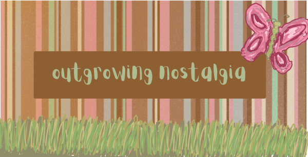 Outgrowing Nostalgia