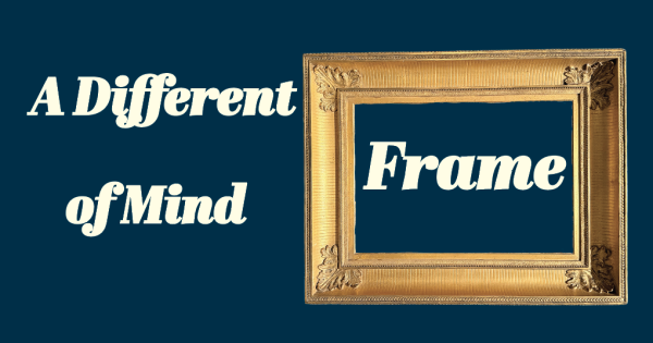 A Different Frame of Mind