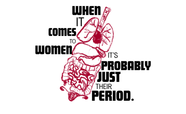 When it Comes to Women...it's Probably Just Their Period.